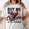 Buy Me Chickens T-Shirt, Patriotic American Retro Flag White Tee For Funny Country Style Lovers 1 Buy Me Chickens T-Shirt, Patriotic American Retro Flag White Tee For Funny Country Style Lovers -Ed's plant shop buy me chickens t shirt patriotic american retro flag white tee for funny country style lovers 428563